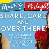 Share, Care & 'Over There' with Mamabear & Savvy Cat on Good Morning Portugal!