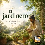 El jardinero - Audiolibro completo (Rabindranath Tagore)