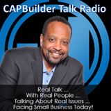 CAPBuilder Talk w/Marc Parham -  Getting Your Business Funded