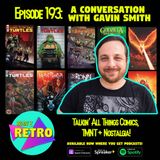 Episode 193: "A Conversation with Comic Artist Gavin Smith"