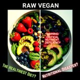 Raw Vegan: The HEALTHIEST Diet or a Nutritional DISASTER?