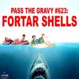 Pass The Gravy #623: Fortar Shells