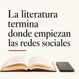 La literatura termina donde empiezan las redes sociales