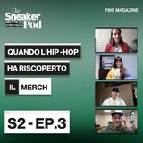 Quando l'hip-hop ha riscoperto il merch  - The SneakerPod "Meet The  Streetwear" Ep. 03