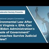 Environmental Law After West Virginia v. EPA: Can the Biden Administration’s “Whole of Government” Approaches Survive Judicial Review?