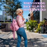 When Looking Back Helps You Move Forward