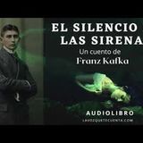 El silencio de las sirenas. Un cuento de Franz Kafka. Audiolibro completo. Voz humana real