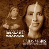 Perdi a mi hija, pero no fui una mala madre - Episodio 182