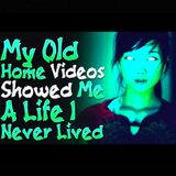My old home videos showed me a life I never lived.