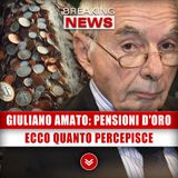 Giuliano Amato, Pensioni D'Oro: Ecco Quanto Percepisce!