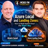 Azure Local and Landing Zones: How to Build Hybrid Cloud the Right Way with Christoffer Klarskov Jakobsen [MVP]