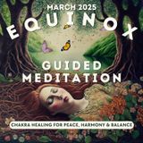 March Equinox Guided Meditation 2025 ➜ Chakra Healing & Balance | Aries Spring & Autumn Equinox