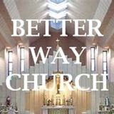 Better Way Church - Ep 1 - Prideful