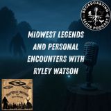 Midwest Legends and Personal Encounters with Ryley Watson