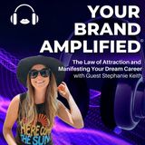 S E51: Stephanie Keith: The Law of Attraction and Manifesting Your Dream Career