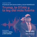 Trump, la OTAN y la ley del más fuerte (DONDE CALLAN LAS ARMAS #03)