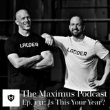 The Maximus Podcast Ep. 131 - This Your Year?