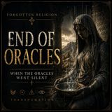 When the Oracles Went Silent - The End of Oracles | Forgotten Religion (Episode 2)