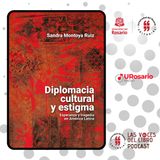 Diplomacia cultural y estigma Esperanza y tragedia en América Latina