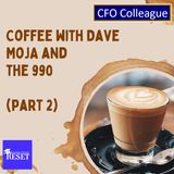 Episode 56 - Coffee with Dave Moja and the Form 990 (part 2)