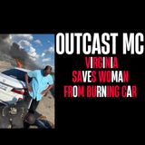 Outcast MC Virginia Saves Woman Burning Car