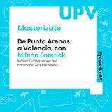 E5. De Punta Arenas a Valencia, con Milena Foretich