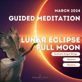 March '24 Full Moon Lunar Eclipse Meditation | Activate Your Angel Wings! Wings Up!