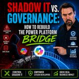 Shadow IT vs. Governance: How to Rebuild the Power Platform Bridge