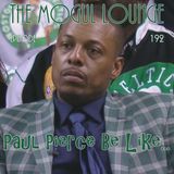 The Mogul Lounge Episode 192: Paul Pierce Be Like