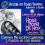 HORA NONA DE HOY LUNES SANTO 14 DE ABRIL 2025. CAMINO NEOCATECUMENAL. LITURGIA DE LAS HORAS.