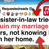 My sister-in-law tried to ruin my marriage for years_ not knowing I own her home