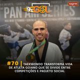 #70 | Taekwondo transforma vida de atleta goiano que se divide entre competições e projeto social