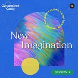 Generations Camp 2026 - Session 3: New Imagination | Pr Keith Tay