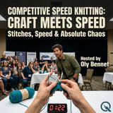 Competitive Speed Knitting: Craft meets speed - Master the art of lightning-fast needles with Oly Bennet