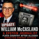 William McCasland Update & Epstein Journalist Flees Country After Alleged Directed Energy Attack