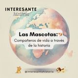Las Mascotas: Compañeros de vida a través de la historia - Estreno de Temporada