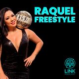 RAQUEL FREESTYLE - LINK PODCAST #G13