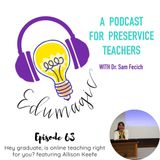 Hey graduate, is online teaching right for you? Featuring Allison Keefe E63