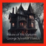 The House of the Vampire - 15 - Chapters 29, 30, and 31