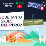 EP#46 - ¿Qué tanto sabes del Perú?