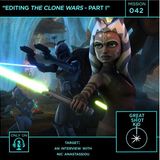 Mission 42: Editing The Clone Wars - Part I