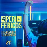 "Los Periféricos", League of Legends y más eSports Nº80