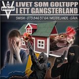 LIVET SOM GOLTUPP I ETT GANGSTERLAND