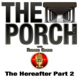 The Porch - The Hereafter Part 2