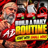Build a Daily Routine: Start With Small Wins (Make Your Bed, Plan Your Day, Stop Procrastinating)