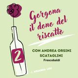04_S2 Gorgona, il dono del riscatto | Frescobaldi | con Andrea Orsini Scataglini