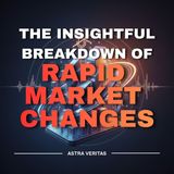 The Insightful Breakdown of Rapid Market Changes