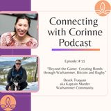 Episode #11 - Beyond the Game: Creating Bonds through Warhammer, Bitcoin and Rugby w/Derek Traquair