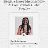 Destinie James Discusses How AI Can Promote Global Equality