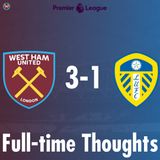 West Ham United 3 - 0 Leeds Full-time Thoughts